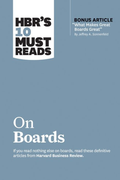 HBR's 10 Must Reads on Boards (with bonus article "What Makes Great Great" by Jeffrey A. Sonnenfeld)