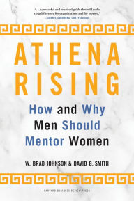 Title: Athena Rising: How and Why Men Should Mentor Women, Author: W. Brad Johnson