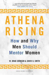 Title: Athena Rising: How and Why Men Should Mentor Women, Author: W. Brad Johnson PhD