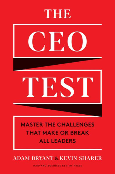 the CEO Test: Master Challenges That Make or Break All Leaders