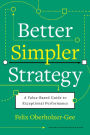 Better, Simpler Strategy: A Value-Based Guide to Exceptional Performance