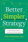 Better, Simpler Strategy: A Value-Based Guide to Exceptional Performance
