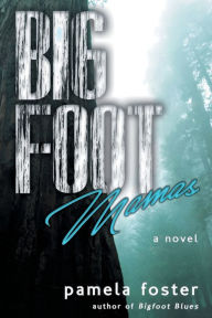 Title: Bigfoot Mamas, Author: Pamela Foster