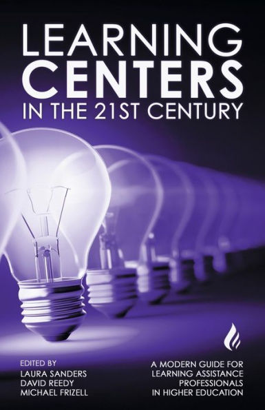 Learning Centers the 21st Century: A Modern Guide for Assistance Professionals Higher Education