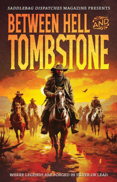 Between Hell and Tombstone: Where Legends Are Forged in Silver and Lead