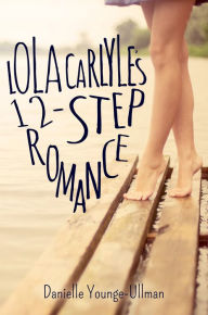 Title: Lola Carlyle's 12-Step Romance, Author: Danielle Younge-Ullman