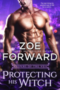 Title: Protecting His Witch, Author: Zoe Forward