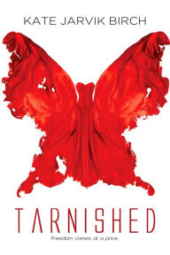 Title: Tarnished, Author: Kate Jarvik Birch