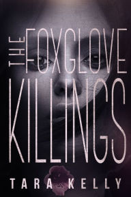 Title: The Foxglove Killings, Author: Tara Kelly