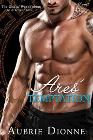 Title: Ares' Temptation, Author: Aubrie Dionne