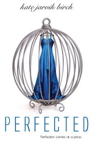 Title: Perfected, Author: Kate Jarvik Birch