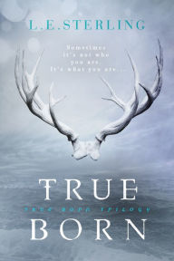 Title: True Born, Author: L.E. Sterling