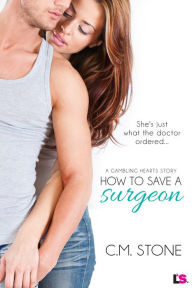 Title: How to Save a Surgeon, Author: C. M. Stone