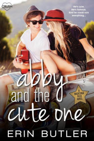 Title: Abby and the Cute One, Author: Erin Butler