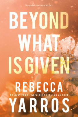 Title: Beyond What Is Given (Flight & Glory #3), Author: Rebecca Yarros