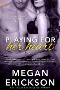 Title: Playing For Her Heart, Author: Megan Erickson