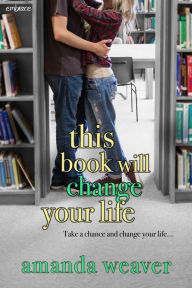 Title: This Book Will Change Your Life, Author: Amanda Weaver