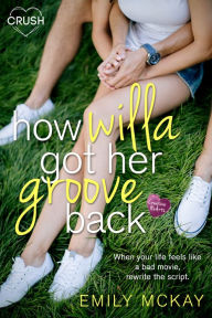 Title: How Willa Got Her Groove Back, Author: Emily McKay