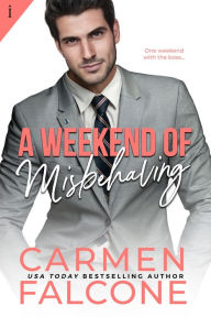 Ebooks rapidshare downloads A Weekend of Misbehaving by Carmen Falcone