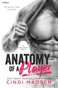 Title: Anatomy of a Player, Author: Cindi Madsen