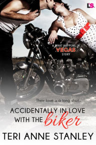 Title: Accidentally in Love with the Biker, Author: Teri Anne Stanley
