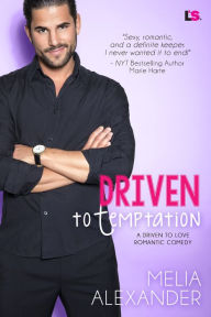 Title: Driven to Temptation: A Romantic Comedy, Author: Melia Alexander