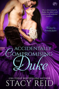 Title: Accidentally Compromising the Duke, Author: Stacy Reid