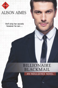 Title: Billionaire Blackmail, Author: Alison Aimes