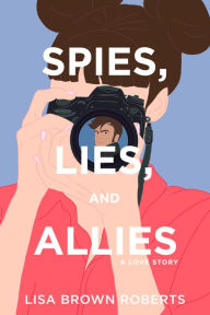 Title: Spies, Lies, and Allies: A Love Story, Author: Lisa Brown Roberts