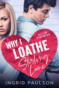 Title: Why I Loathe Sterling Lane, Author: Ingrid Paulson