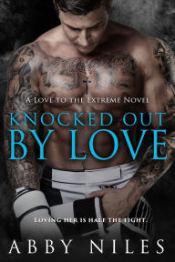 Title: Knocked Out By Love, Author: Abby Niles