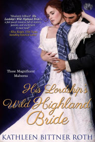 Title: His Lordship's Wild Highland Bride, Author: Kathleen Bittner Roth