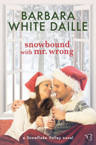 Title: Snowbound with Mr. Wrong, Author: Barbara White Daille