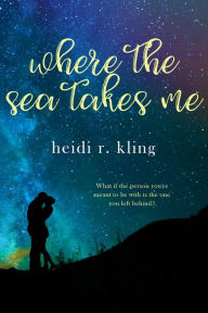 Title: Where the Sea Takes Me, Author: Heidi R. Kling