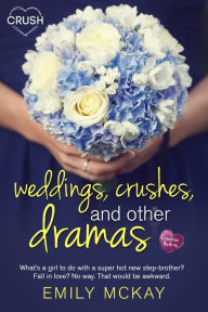 Title: Weddings, Crushes, and Other Dramas, Author: Emily McKay