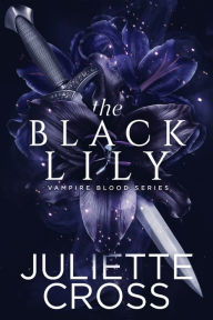 Title: The Black Lily, Author: Juliette Cross