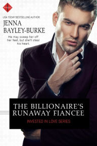 Title: The Billionaire's Runaway Fiancée, Author: Jenna Bayley-Burke