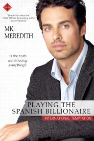 Title: Playing the Spanish Billionaire, Author: MK Meredith