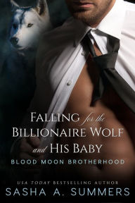 Title: Falling for the Billionaire Wolf and His Baby, Author: Sasha Summers