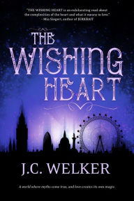Title: The Wishing Heart, Author: J.C. Welker