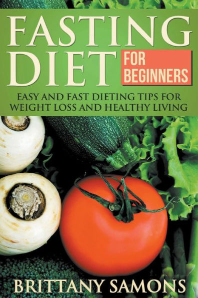 Fasting Diet for Beginners: Easy and Fast Dieting Tips Weight Loss Healthy Living