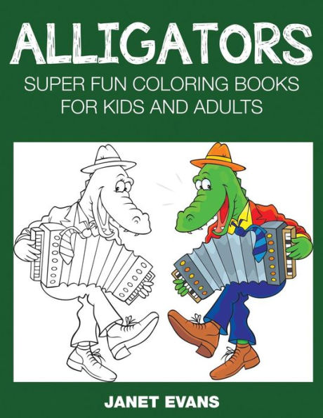 Alligators: Super Fun Coloring Books for Kids and Adults
