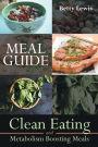 Meal Guide: Clean Eating and Metabolism Boosting Meals