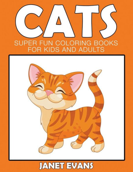 Cats: Super Fun Coloring Books For Kids And Adults