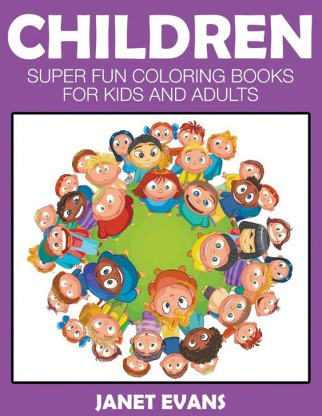 Children: Super Fun Coloring Books For Kids And Adults