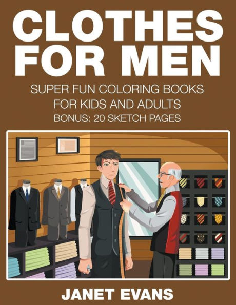 Clothes For Men: Super Fun Coloring Books For Kids And Adults (Bonus: 20 Sketch Pages)