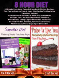 Title: 8 Hour Diet: 5 Minute Lose Pounds Blender Recipes: 8 Hour Diet Fast Track Diet Results With Ninja Blenders, Author: Juliana Baldec