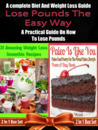 Title: Lose Pounds The Easy Way: A complete Diet And Weight Loss Guide: A Practical Guide On How To Lose Pounds - 2 In 1 Box Set: 2 In 1 Box Set: Book 1: 21 Amazing Weight Loss Smoothie Recipes + Book 2: Paleo Is Like You!, Author: Juliana Baldec