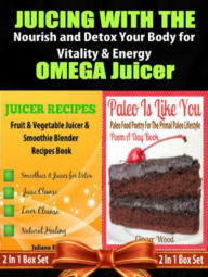 Title: Juicing with the Omega Juicer: Nourish and Detox Your Body for Vitality and Energy - 4 In 1 Box Set: 4 In 1 Box Set: Book 1: Juicing To Lose Weight Book 2: 11 Healthy Smoothies Book 3: 21 Amazing Weight Loss Smoothie Recipes Book 4: Paleo Is Like You, Author: Juliana Baldec