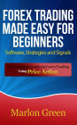 Forex Trading Made Easy For Beginners: Software, Strategies and Signals: The Complete Guide on Forex Trading Using Price Action